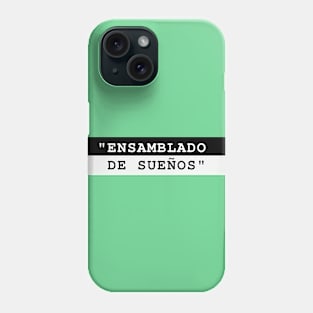 ENSAMBLADO DE SUEÑOS Phone Case