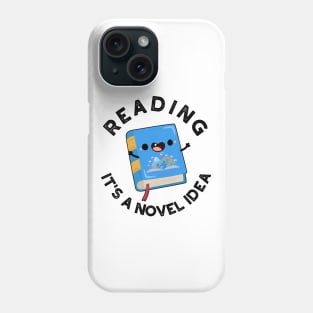 Reading It's A Novel Idea Funny Book Pun Phone Case