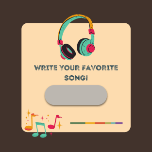 Write your favorite song T-Shirt