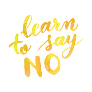 Learn to say no - yellow T-Shirt