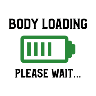 Body Loading, Please Wait... T-Shirt