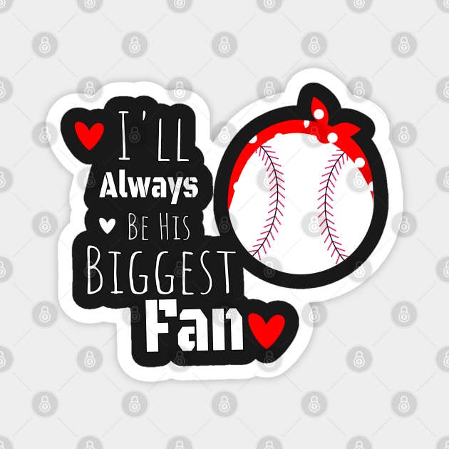 I'll Always Be his Biggest Fan / Biggest Fan Gift Idea / Baseball Mom Birthday Gift Magnet by WassilArt
