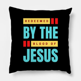 Redeemed By The Blood Of Jesus | Christian Typography Pillow