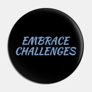 Embrace Challenges Pin