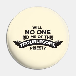 Will No One Rid Me Of This Troublesome Priest? Pin