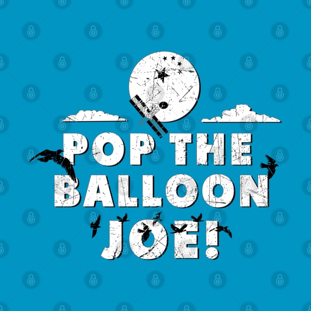 POP THE BALLOON JOE CHINA SPY BALLOON FUNNY by TeeCreations