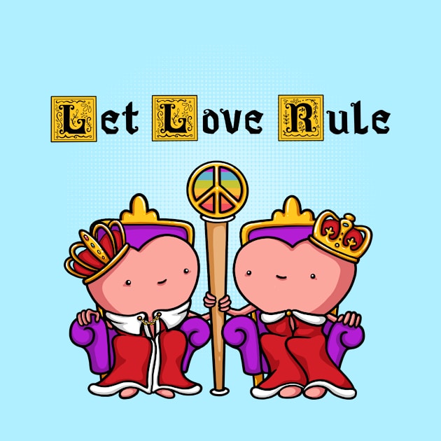 Let Love Rule by Made With Awesome