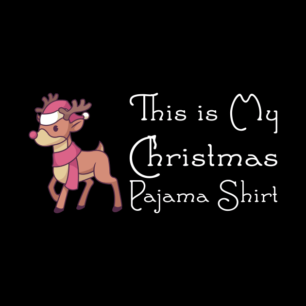 This Is My Christmas Pajama Shirt - Funny Reindeer Gift by biNutz