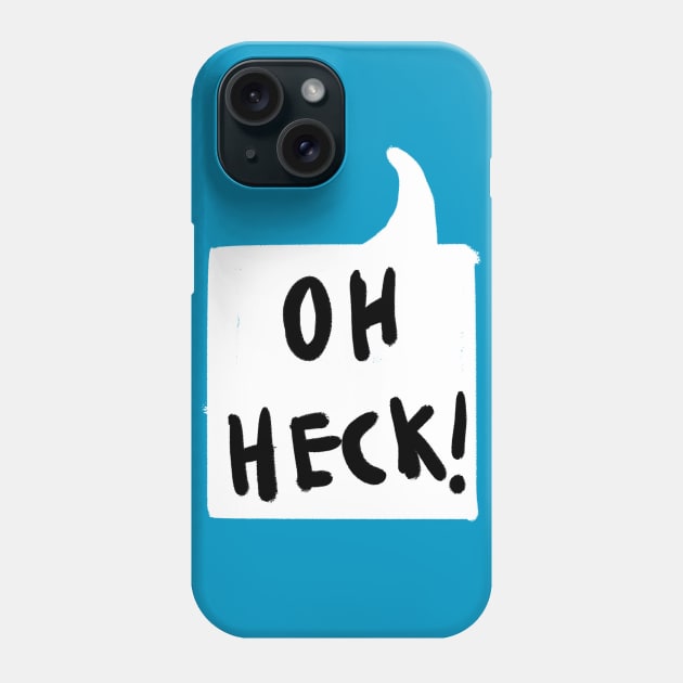 Oh Heck Phone Case by RadicalLizard