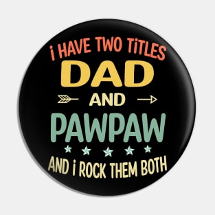 Pawpaw - i have two titles dad and Pawpaw Pin