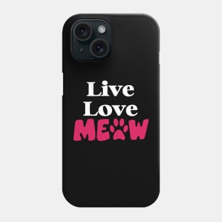 Cute Cat Lover Gift, Live Laugh Meow Phone Case