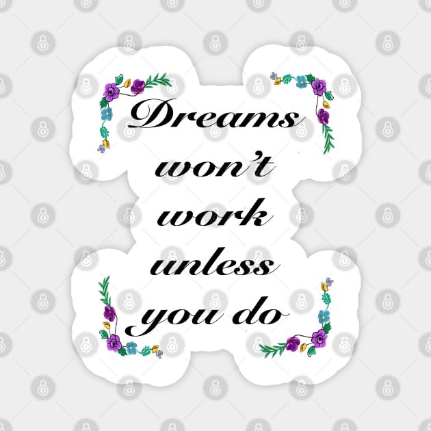 Inspirational motivational affirmation - dreams Magnet by Artonmytee