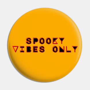 Spooky Vibes Only Pin