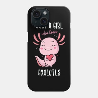 Just a Girl Who Loves Axolotls Phone Case