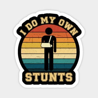 I DO MY OWN STUNTS Magnet