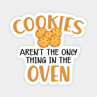 Cookie - Cookies aren't only thing in the oven Magnet