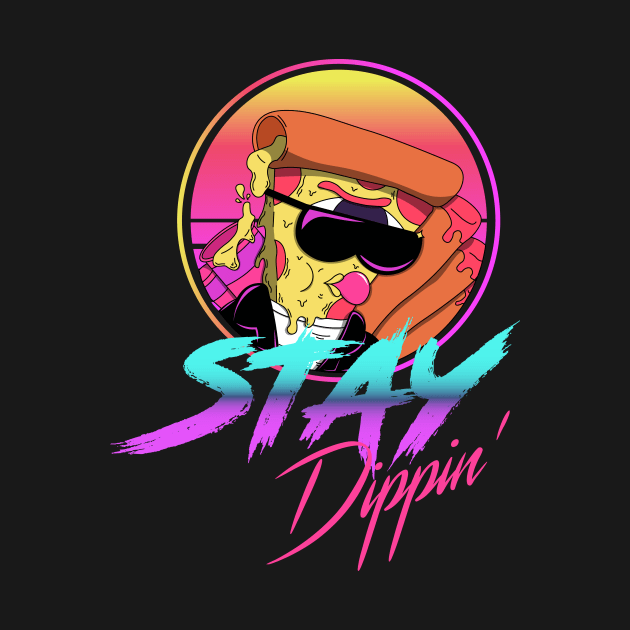 Stay Dippin Rad Pizza by Siklop