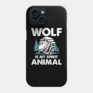 Wolf is My Spirit Animal Phone Case