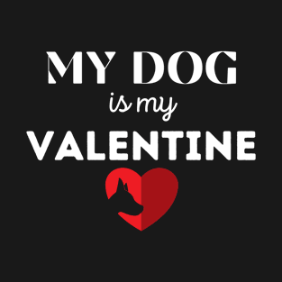 My Dog is My Valentine T-Shirt