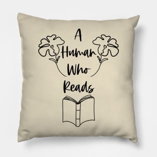 A Human Who Reads - Bookworm Reader Bookish Pillow