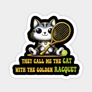 funny tennis cat They call me the cat with the golden racquet Magnet