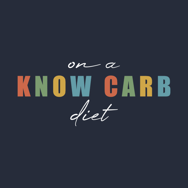 On a Know Carb Diet by m&a designs