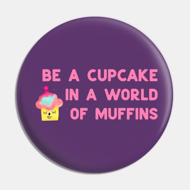 Be a cupcake - pink Pin by ninoladesign