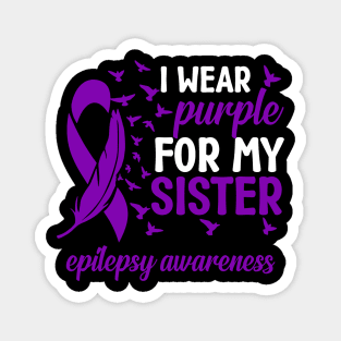 Epilepsy Awareness I Wear Purple For My Sister Epilepsy Magnet