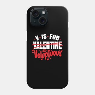 V is for Voluptuous - Happy Valentines Day - For Men & Women Phone Case