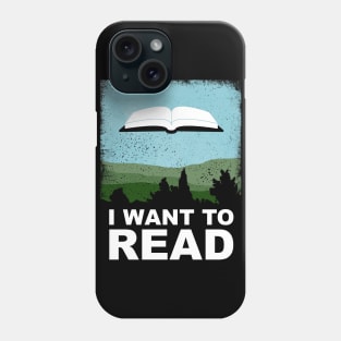 I Want to Read Phone Case