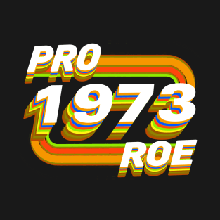 Pro Roe 1973 T-Shirt