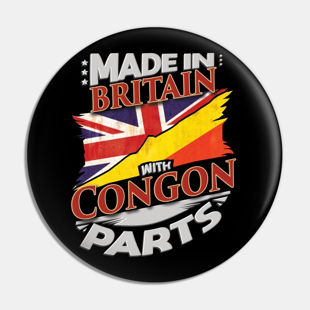 Made In Britain With Congon Parts - Gift for Congon From Republic Of The Congo Pin by Country Flags