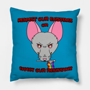 Respect Our Existence or Expect Our Resistance (Version 1) Pillow