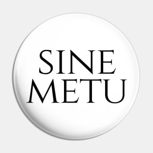 Sine Metu - Without Fear Pin