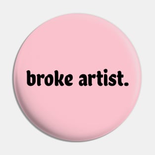 Broke Artist Pin