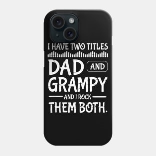 I Have Two Tittles Dad And Grampy And I Rock Them Both Happy Father Parent July 4th Day Daddy Phone Case