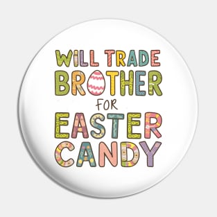 Will Trade Brother For Easter Candy Pin