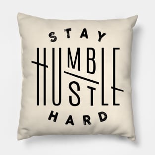 Stay Humble Hustle Hard, Motivational and Inspirational Quote Pillow