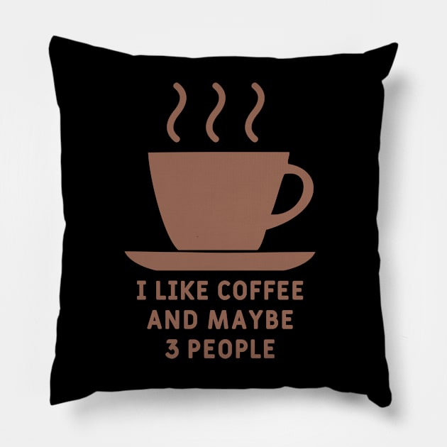 I Like Coffee And Maybe 3 People Pillow by Yyoussef101