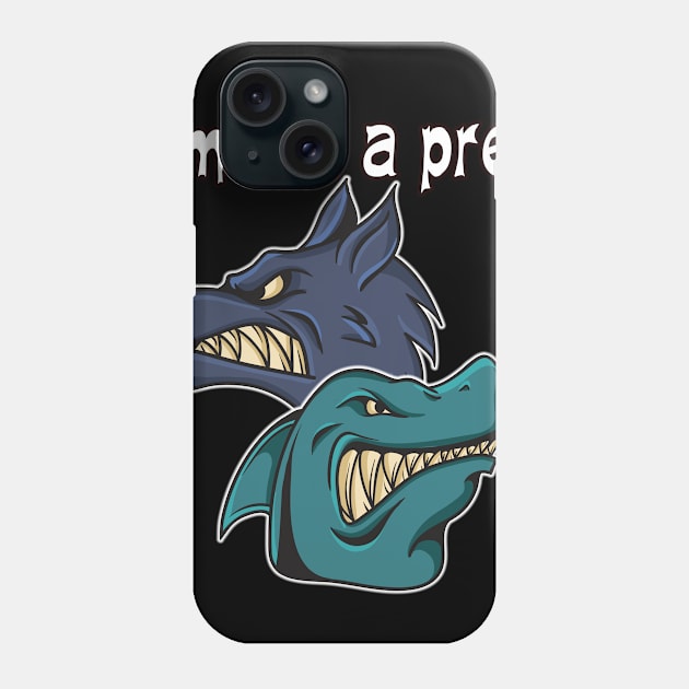 I am not a prey, man and woman gift Phone Case by bakry