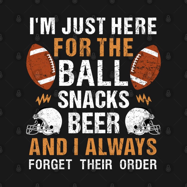 Just Here For Snacks Beer - Ball Funny Football by alcoshirts