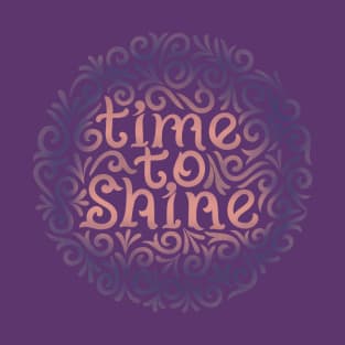 TIME TO SHINE1 T-Shirt