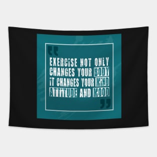 Exercise not only changes your body Inspirational Motivational Quotes Tapestry