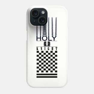 Funny Quote HOLY Knight Phone Case