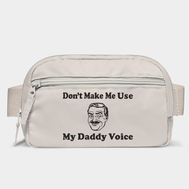 Don't Make Me Use My Daddy Voice Parenting Humor by Anticorporati