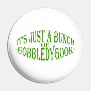 It's Just A Bunch Of Gobbledygook Pin