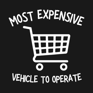 Most Expensive Vehicle to Operarte T-Shirt