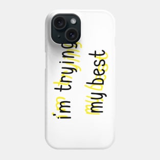 I'm Trying My Best Phone Case