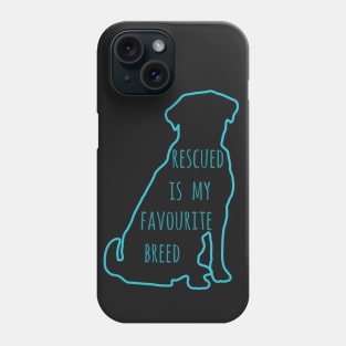 rescued is my favourite breed Phone Case