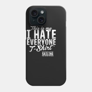 This Is My Hate Everyone T-Shirt Sailing Phone Case